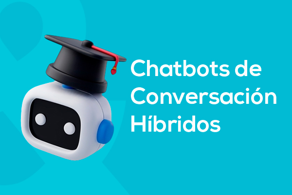 Chatbots de Conversación Híbridos